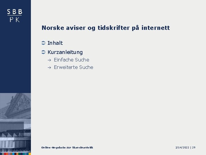Norske aviser og tidskrifter på internett Ü Inhalt Ü Kurzanleitung Einfache Suche Erweiterte Suche