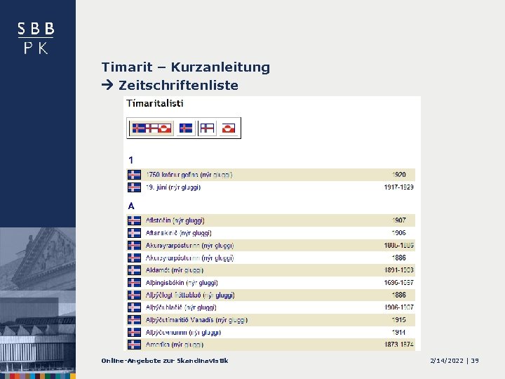 Timarit – Kurzanleitung Zeitschriftenliste Online-Angebote zur Skandinavistik 2/14/2022 | 39 