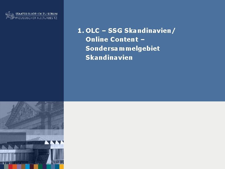 1. OLC – SSG Skandinavien/ Online Content – Sondersammelgebiet Skandinavien 