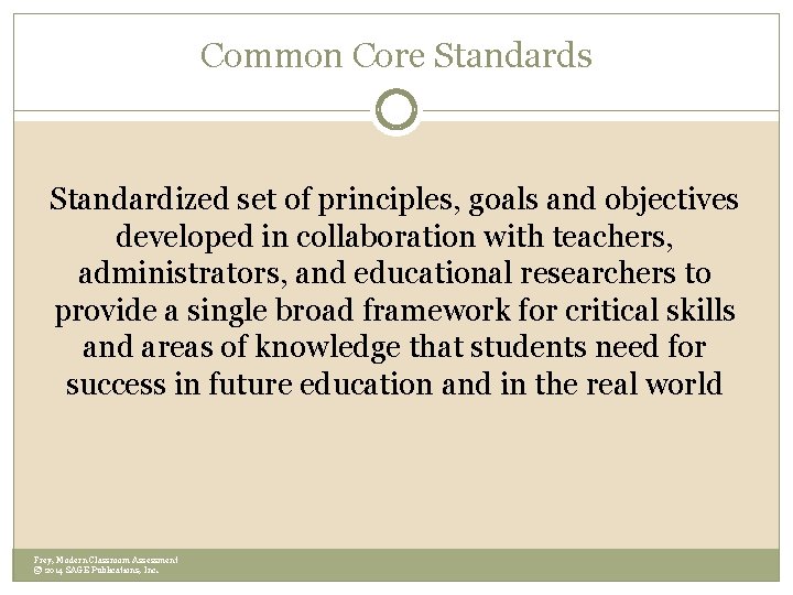 Common Core Standards Standardized set of principles, goals and objectives developed in collaboration with Common Core Standards Standardized set of principles, goals and objectives developed in collaboration with