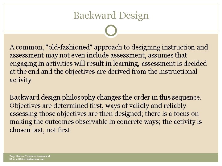 Backward Design A common, "old-fashioned" approach to designing instruction and assessment may not even Backward Design A common, "old-fashioned" approach to designing instruction and assessment may not even