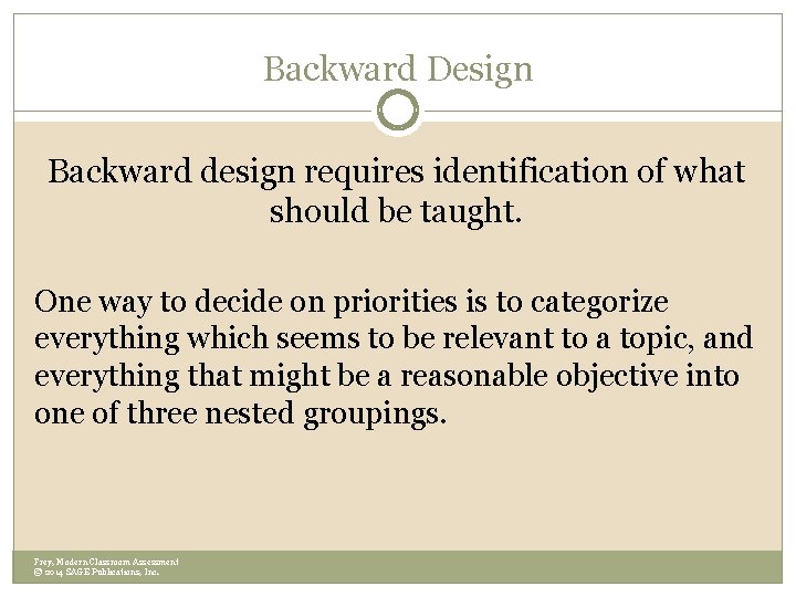 Backward Design Backward design requires identification of what should be taught. One way to Backward Design Backward design requires identification of what should be taught. One way to