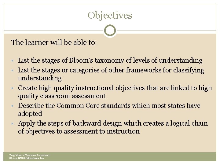 Objectives The learner will be able to: • List the stages of Bloom’s taxonomy Objectives The learner will be able to: • List the stages of Bloom’s taxonomy