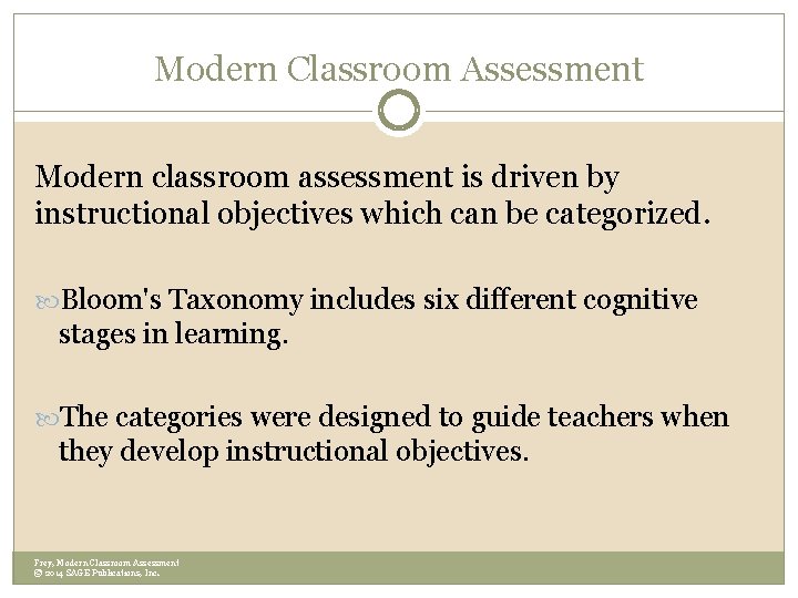 Modern Classroom Assessment Modern classroom assessment is driven by instructional objectives which can be Modern Classroom Assessment Modern classroom assessment is driven by instructional objectives which can be