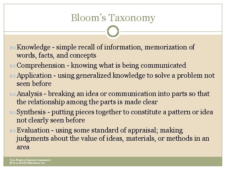 Bloom’s Taxonomy Knowledge - simple recall of information, memorization of words, facts, and concepts Bloom’s Taxonomy Knowledge - simple recall of information, memorization of words, facts, and concepts