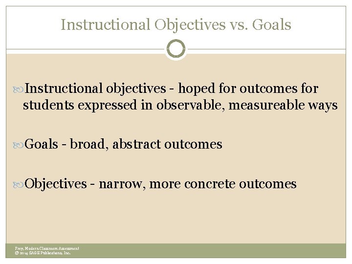 Instructional Objectives vs. Goals Instructional objectives - hoped for outcomes for students expressed in Instructional Objectives vs. Goals Instructional objectives - hoped for outcomes for students expressed in
