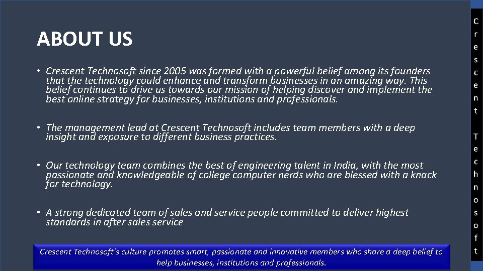 ABOUT US • Crescent Technosoft since 2005 was formed with a powerful belief among