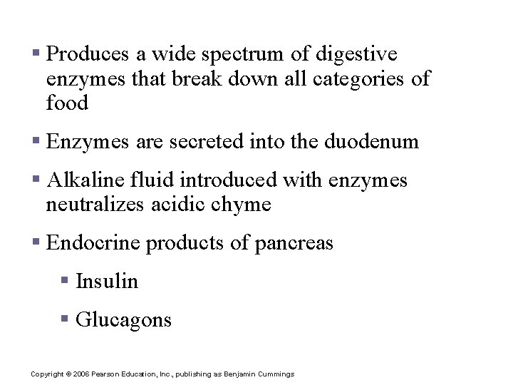Pancreas § Produces a wide spectrum of digestive enzymes that break down all categories