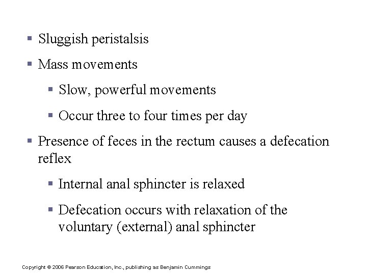 Propulsion in the Large Intestine § Sluggish peristalsis § Mass movements § Slow, powerful