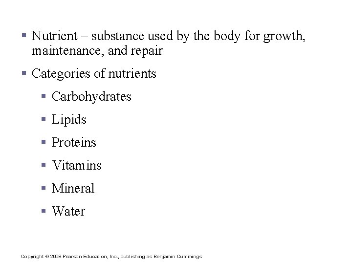 Nutrition § Nutrient – substance used by the body for growth, maintenance, and repair