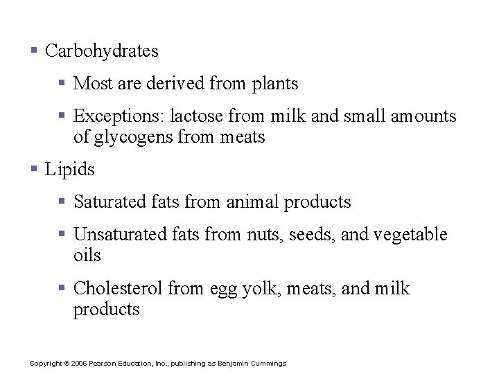 Dietary Sources of Major Nutrients § Carbohydrates § Most are derived from plants §