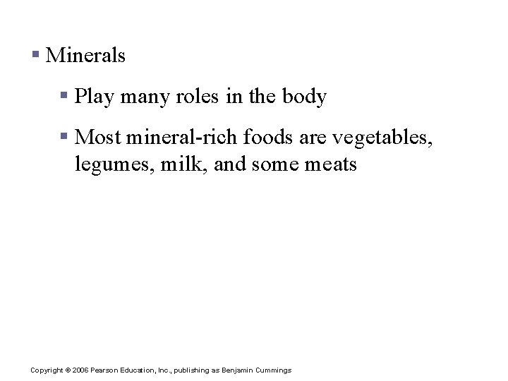 Dietary Sources of Major Nutrients § Minerals § Play many roles in the body
