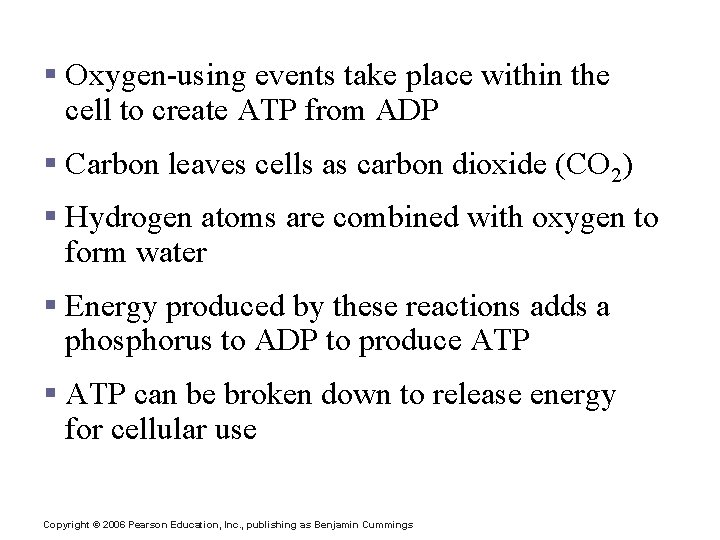 Cellular Respiration § Oxygen-using events take place within the cell to create ATP from