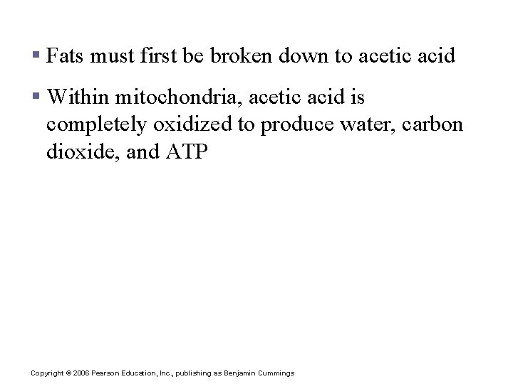 Use of Fats for ATP Synthesis § Fats must first be broken down to