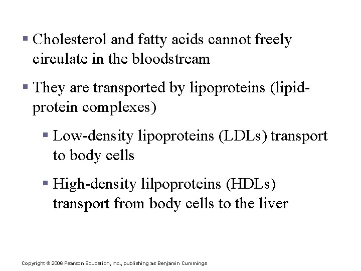 Cholesterol Transport § Cholesterol and fatty acids cannot freely circulate in the bloodstream §