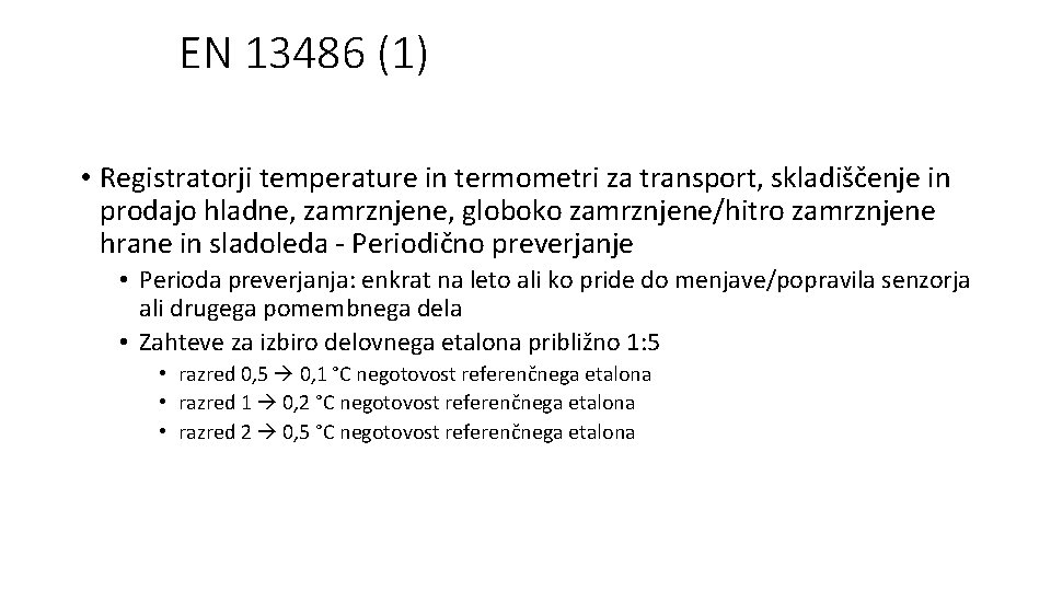 EN 13486 (1) • Registratorji temperature in termometri za transport, skladiščenje in prodajo hladne,