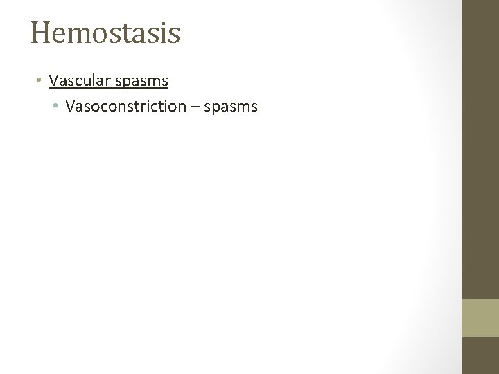 Hemostasis • Vascular spasms • Vasoconstriction – spasms 