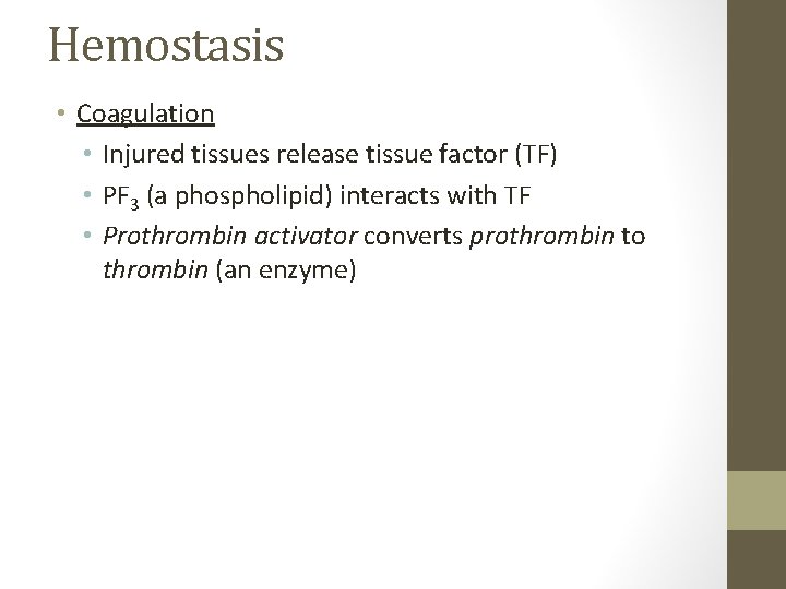 Hemostasis • Coagulation • Injured tissues release tissue factor (TF) • PF 3 (a