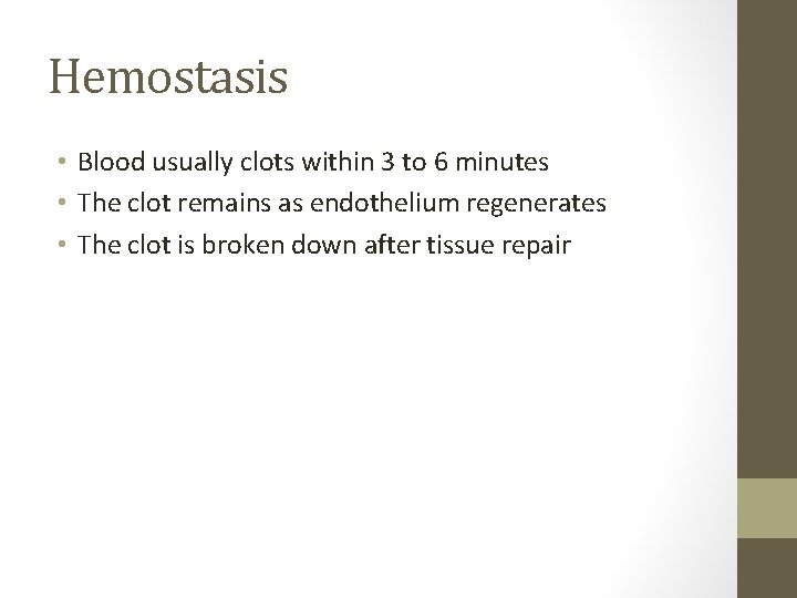 Hemostasis • Blood usually clots within 3 to 6 minutes • The clot remains