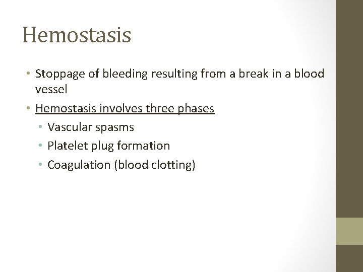 Hemostasis • Stoppage of bleeding resulting from a break in a blood vessel •