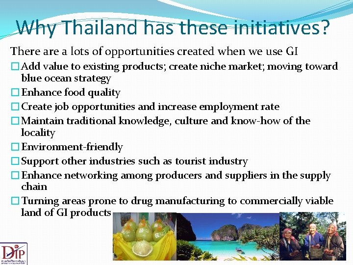 Why Thailand has these initiatives? There a lots of opportunities created when we use