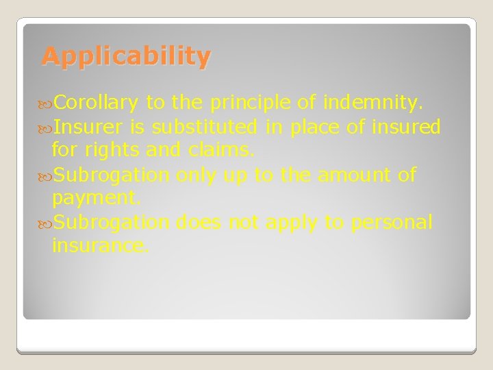 Applicability Corollary to the principle of indemnity. Insurer is substituted in place of insured