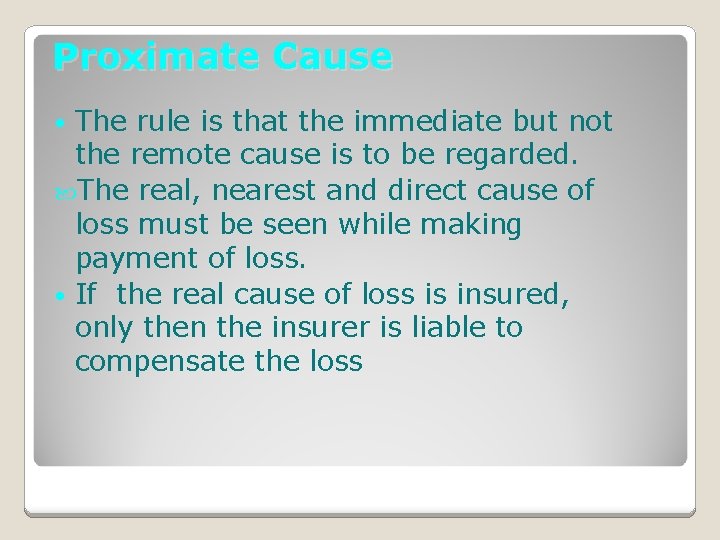 Proximate Cause The rule is that the immediate but not the remote cause is
