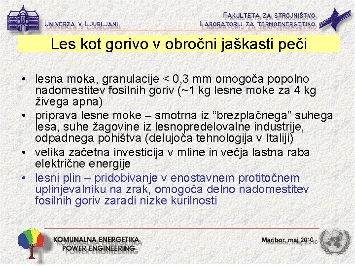 Les kot gorivo v obročni jaškasti peči • lesna moka, granulacije < 0, 3