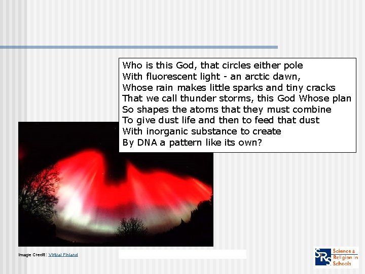 Who is this God, that circles either pole With fluorescent light - an arctic
