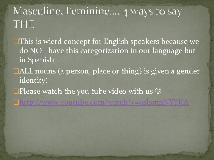 Masculine, Feminine…. 4 ways to say THE �This is wierd concept for English speakers