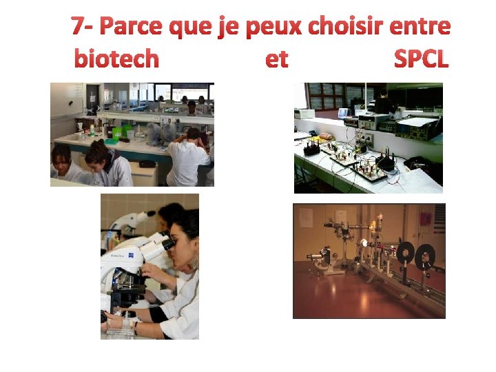 7 - Parce que je peux choisir entre biotech et SPCL 