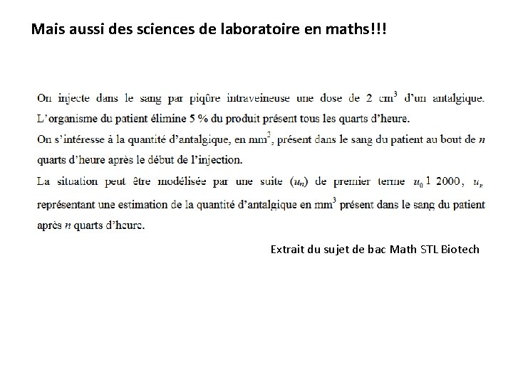 Mais aussi des sciences de laboratoire en maths!!! Extrait du sujet de bac Math