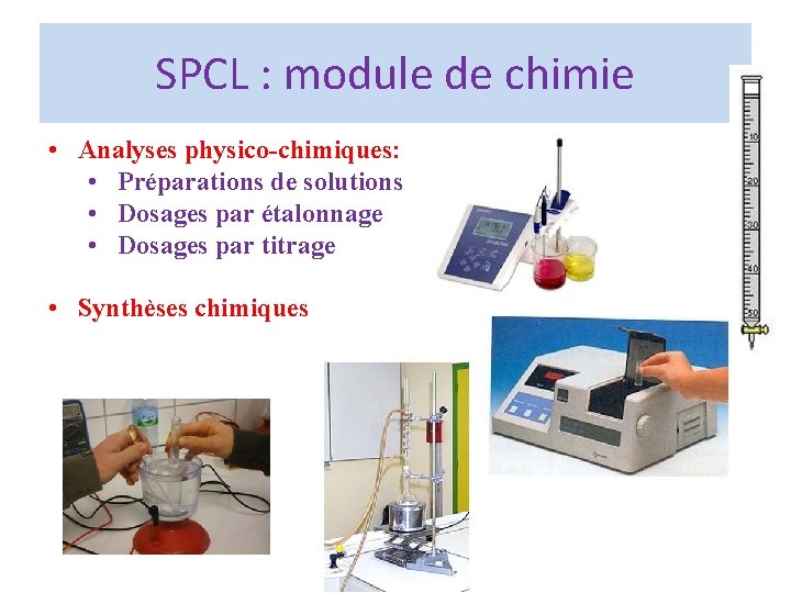 SPCL : module de chimie • Analyses physico-chimiques: • Préparations de solutions • Dosages