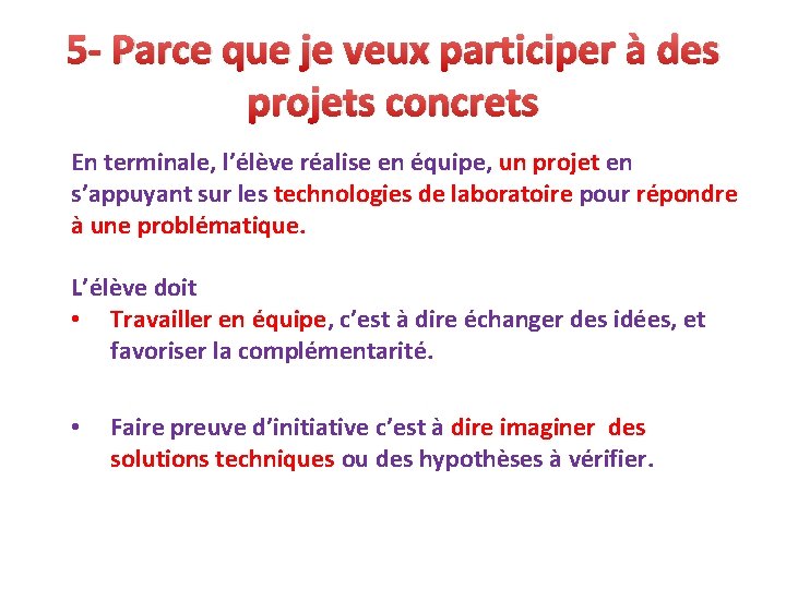 5 - Parce que je veux participer à des projets concrets En terminale, l’élève