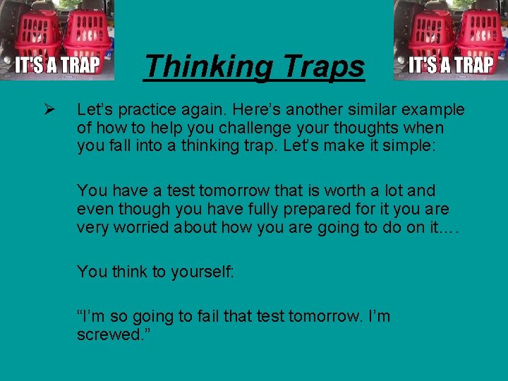 Thinking Traps Ø Let’s practice again. Here’s another similar example of how to help