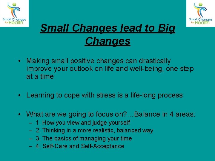 Small Changes lead to Big Changes • Making small positive changes can drastically improve