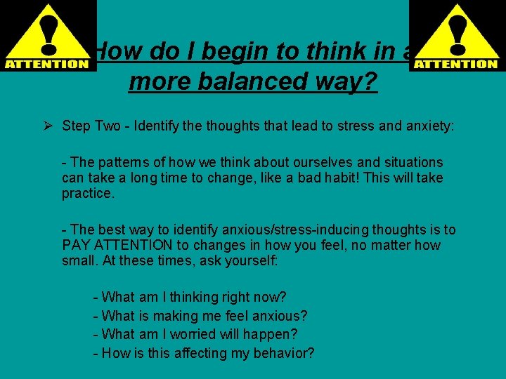 How do I begin to think in a more balanced way? Ø Step Two
