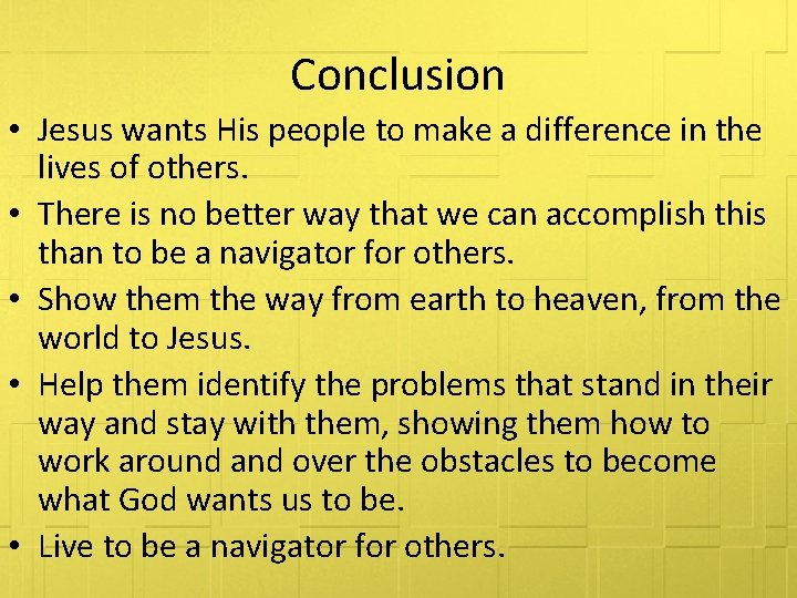 Conclusion • Jesus wants His people to make a difference in the lives of