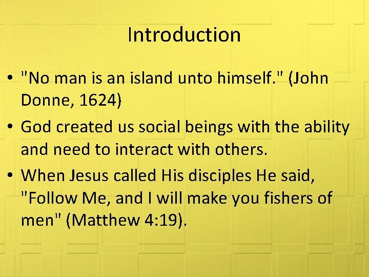 Introduction • "No man island unto himself. " (John Donne, 1624) • God created