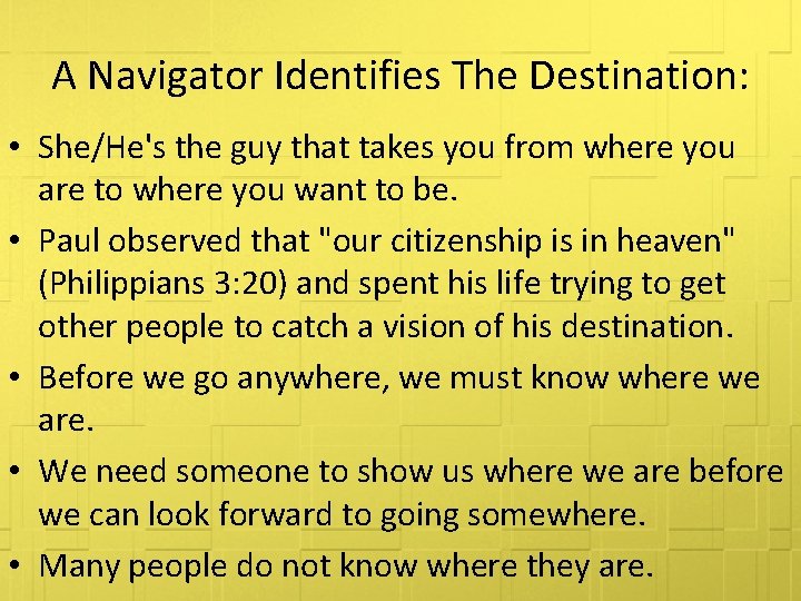 A Navigator Identifies The Destination: • She/He's the guy that takes you from where