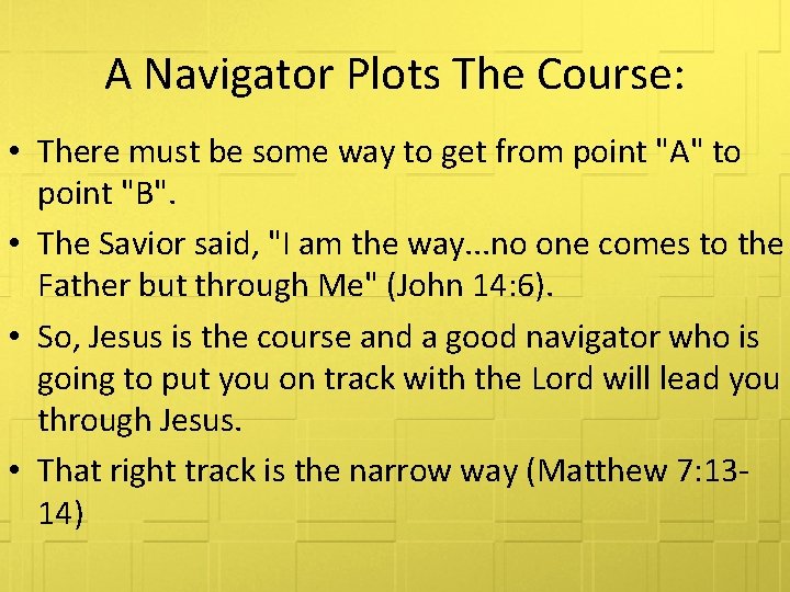 A Navigator Plots The Course: • There must be some way to get from