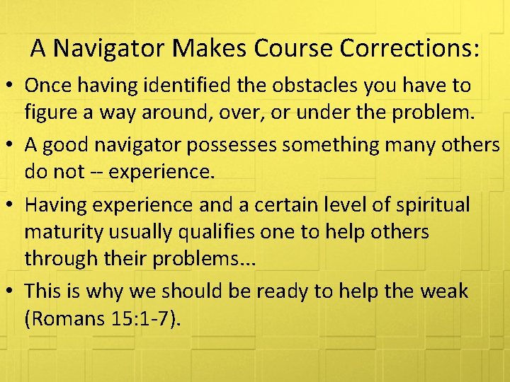 A Navigator Makes Course Corrections: • Once having identified the obstacles you have to