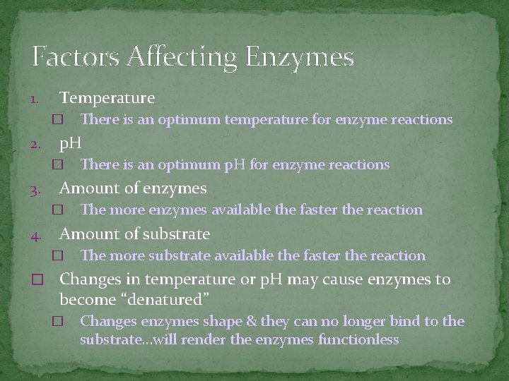 Factors Affecting Enzymes 1. Temperature � 2. p. H � 3. There is an