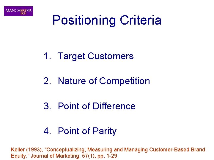 Positioning Criteria 1. Target Customers 2. Nature of Competition 3. Point of Difference 4.