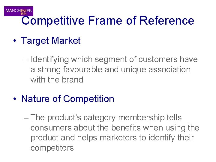 Competitive Frame of Reference • Target Market – Identifying which segment of customers have