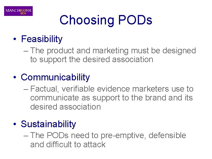 Choosing PODs • Feasibility – The product and marketing must be designed to support