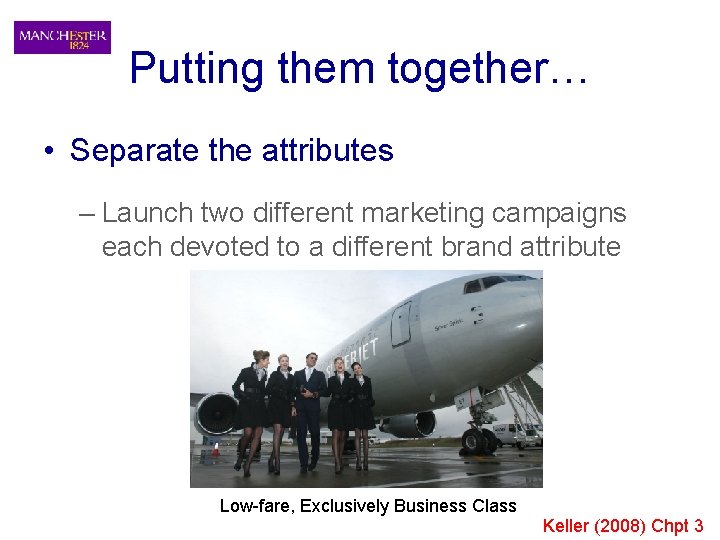 Putting them together… • Separate the attributes – Launch two different marketing campaigns each