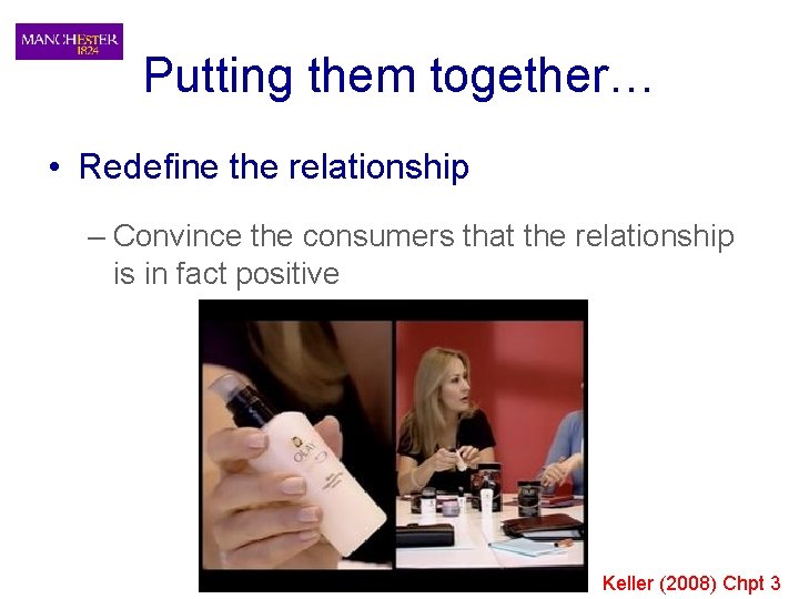 Putting them together… • Redefine the relationship – Convince the consumers that the relationship