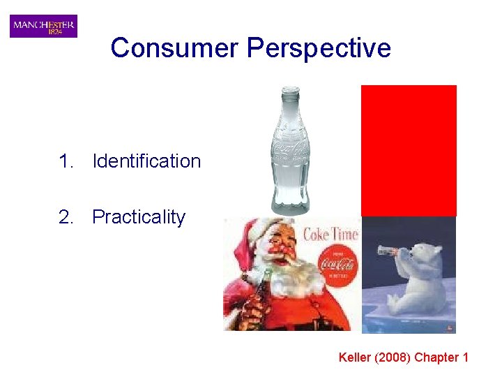 Consumer Perspective 1. Identification 2. Practicality Keller (2008) Chapter 1 