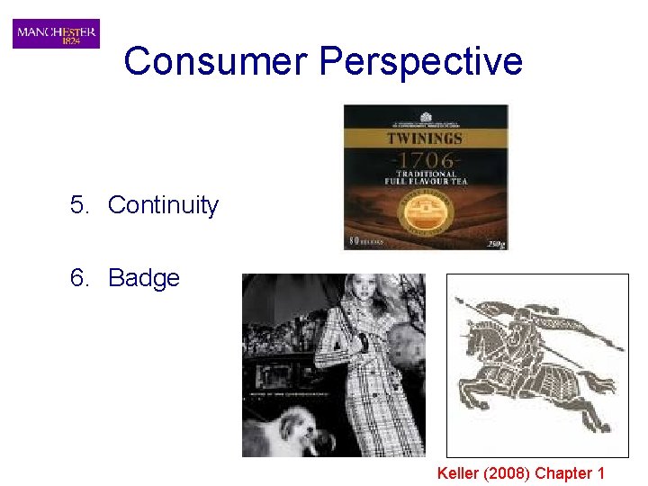 Consumer Perspective 5. Continuity 6. Badge Keller (2008) Chapter 1 